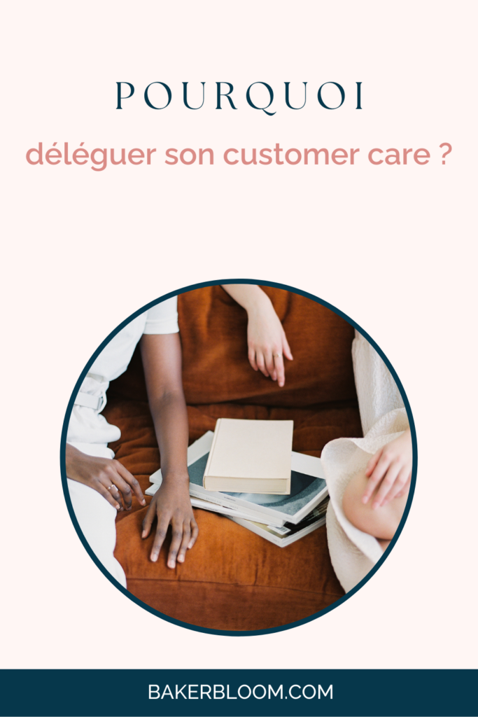 déléguer ton customer care