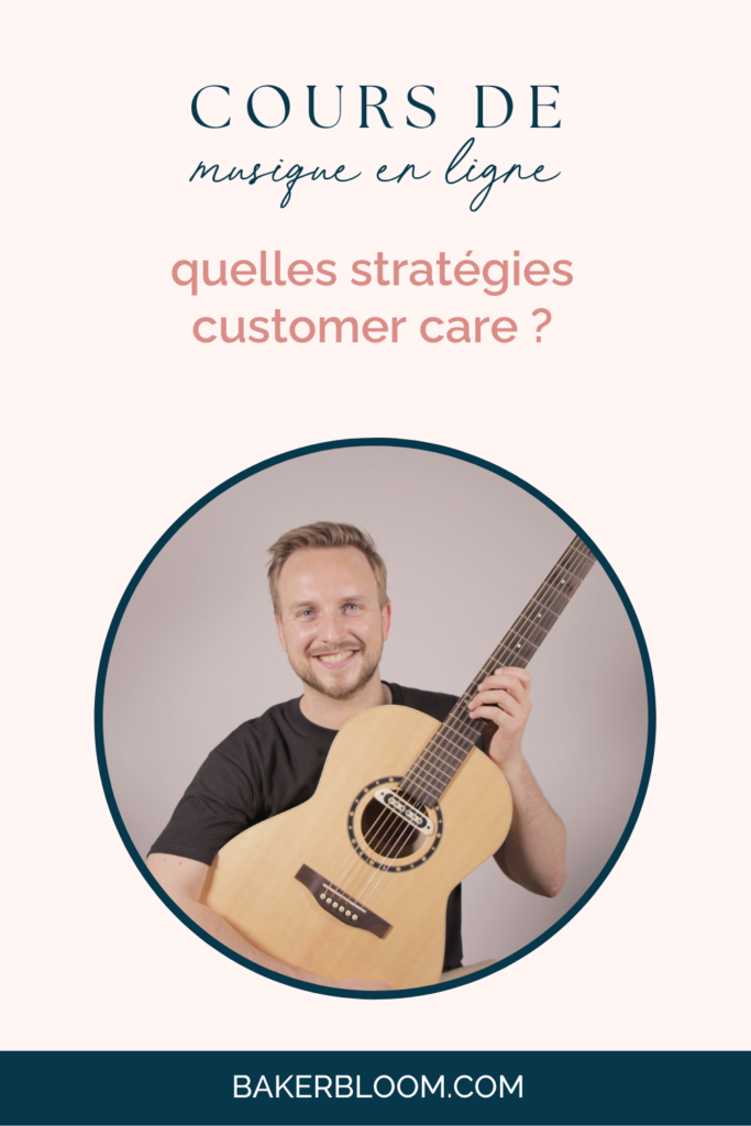 stratégie customer care d'un business musical en ligne